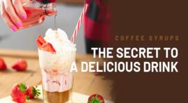 Coffee syrups: The secret to a delicious drink